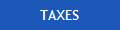 TAXES